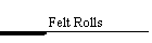 Felt Rolls