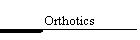 Orthotics